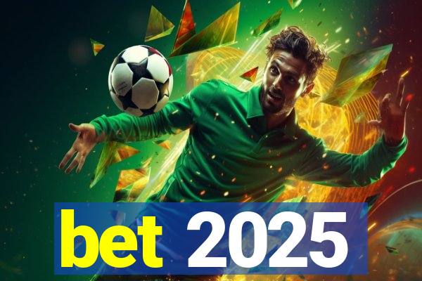 bet 2025