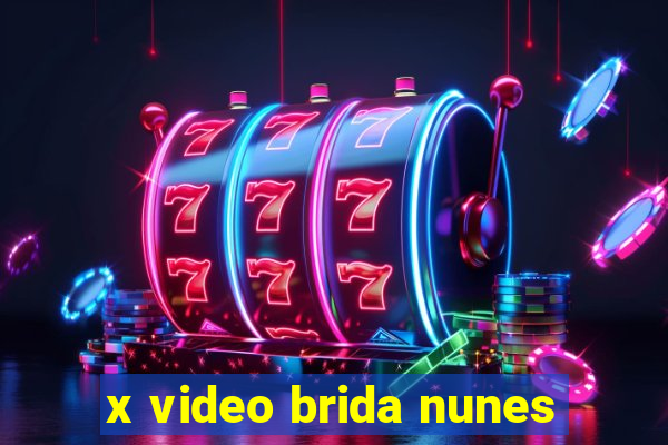 x video brida nunes