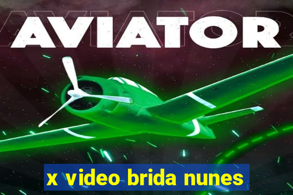 x video brida nunes