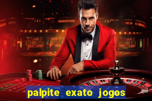 palpite exato jogos de hoje