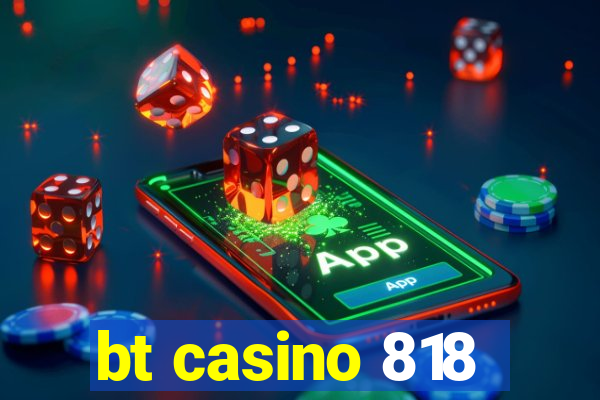 bt casino 818