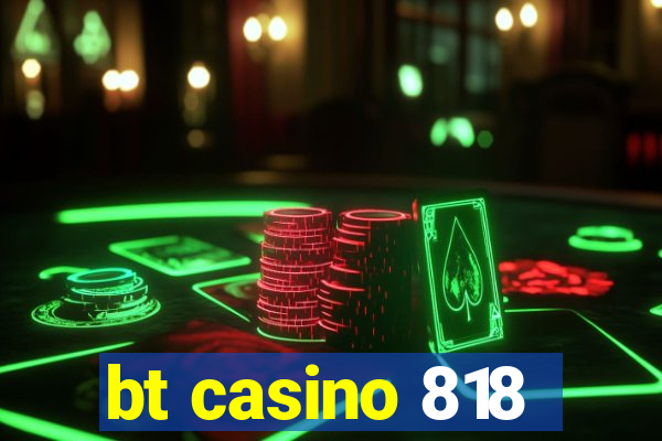 bt casino 818