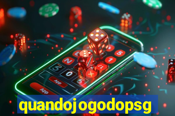 quandojogodopsg