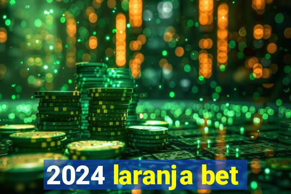 2024 laranja bet