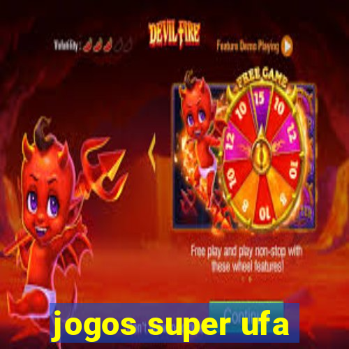 jogos super ufa