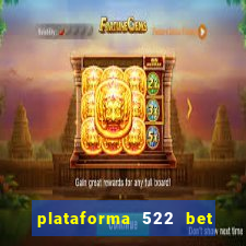 plataforma 522 bet 茅 confi谩vel