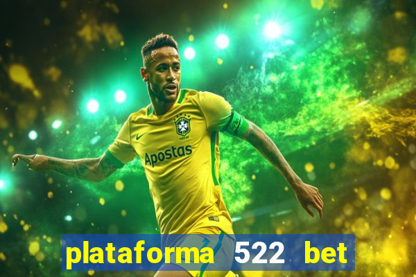 plataforma 522 bet 茅 confi谩vel