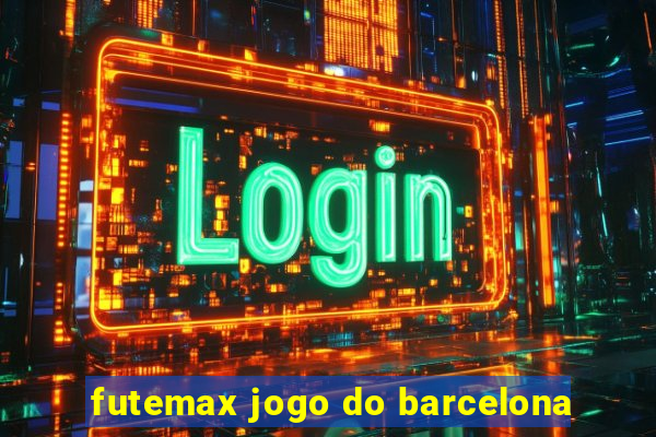 futemax jogo do barcelona