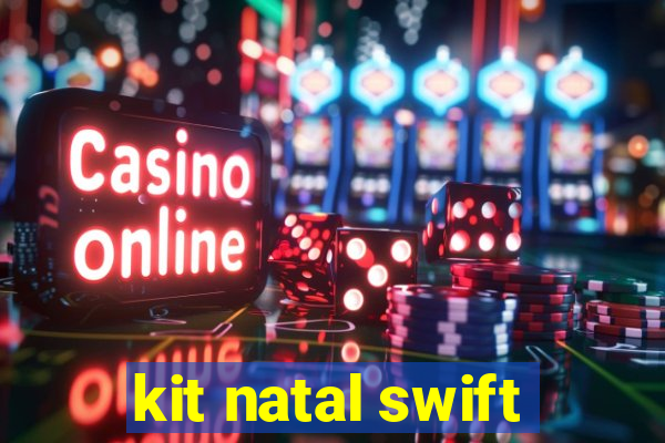 kit natal swift