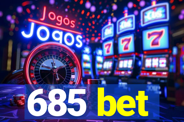 685 bet