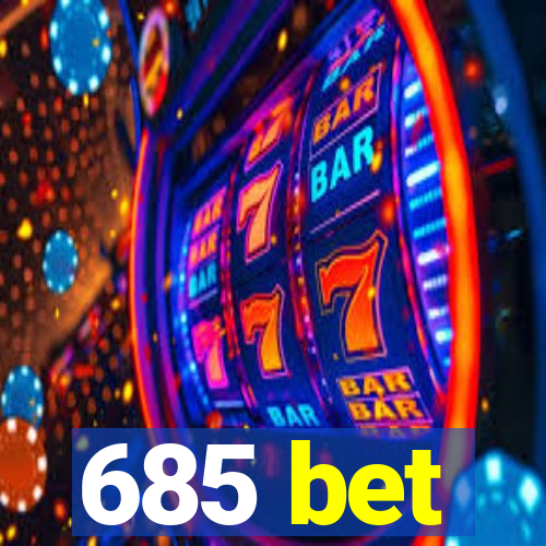 685 bet