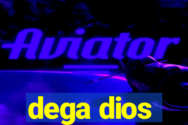 dega dios