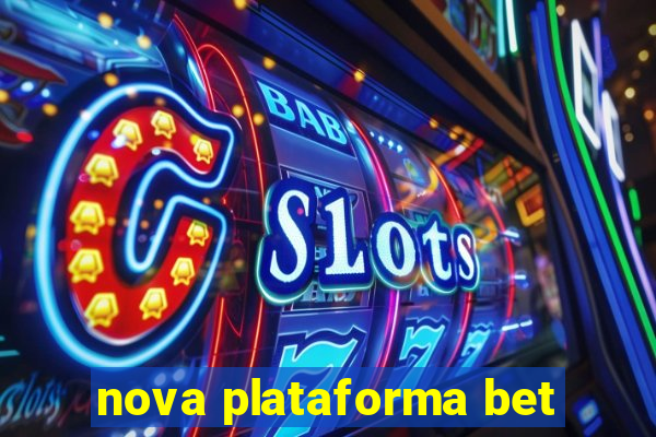 nova plataforma bet