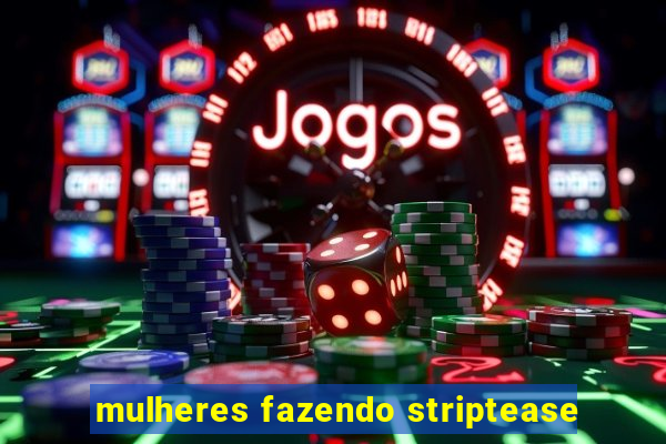 mulheres fazendo striptease