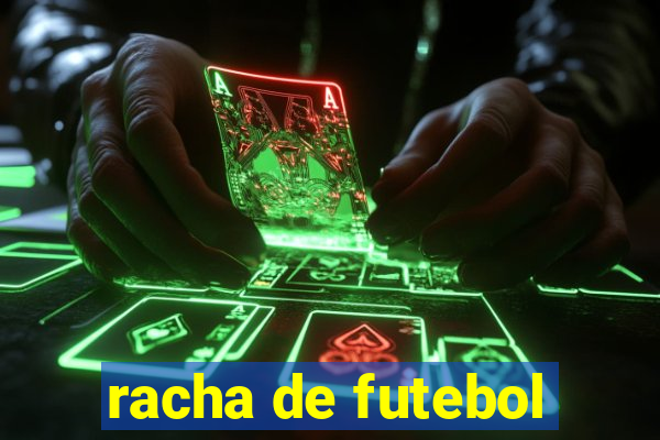 racha de futebol