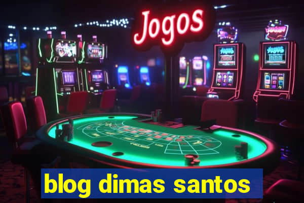 blog dimas santos