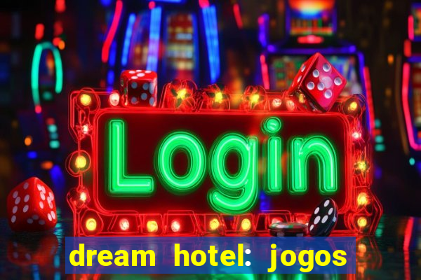 dream hotel: jogos de hotel