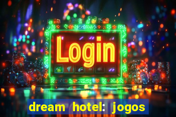 dream hotel: jogos de hotel