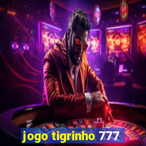 jogo tigrinho 777