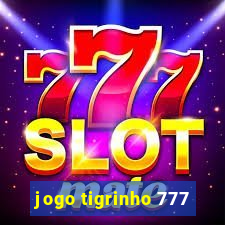 jogo tigrinho 777