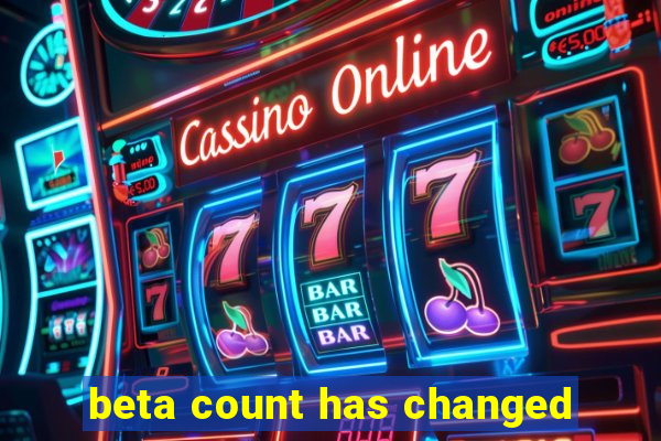 beta count has changed