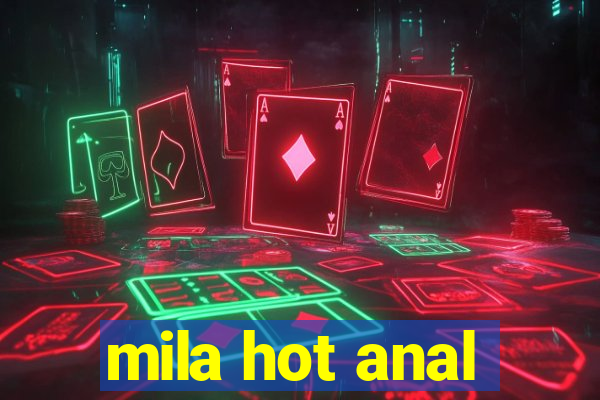 mila hot anal