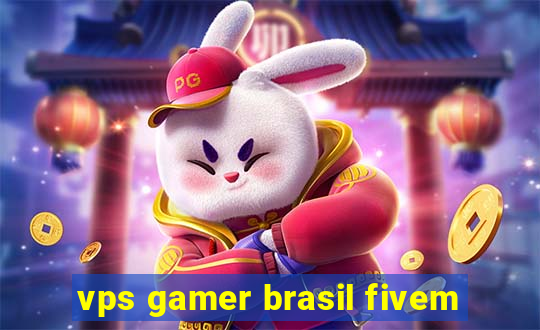 vps gamer brasil fivem