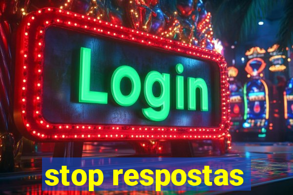 stop respostas