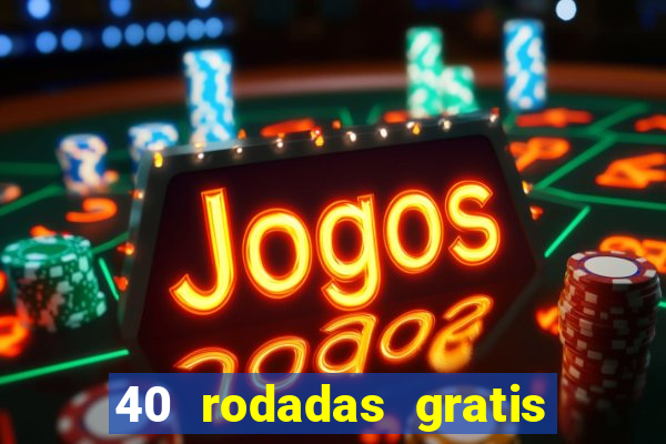 40 rodadas gratis jon bet