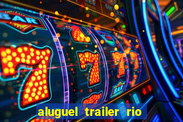 aluguel trailer rio grande do sul