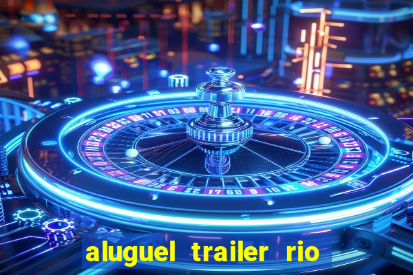 aluguel trailer rio grande do sul