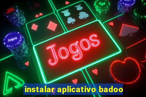 instalar aplicativo badoo