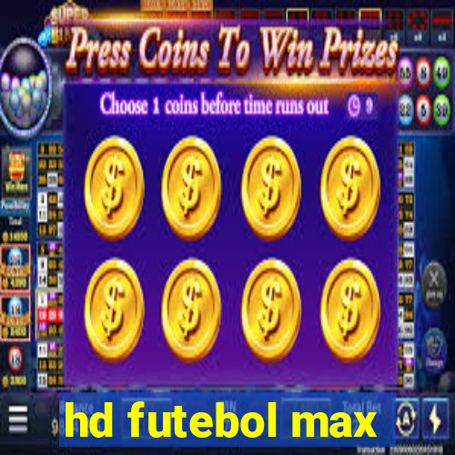 hd futebol max