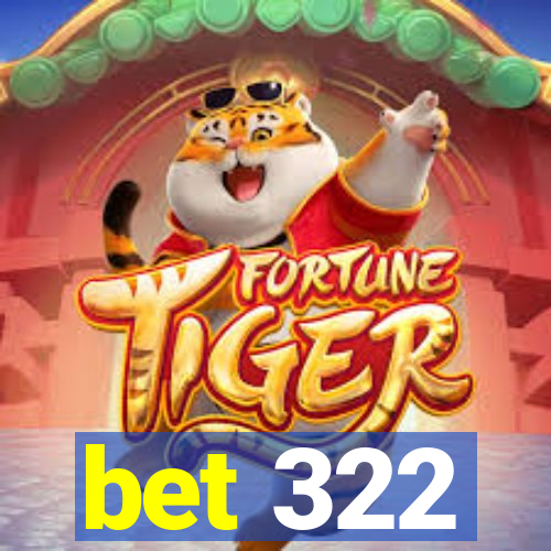 bet 322