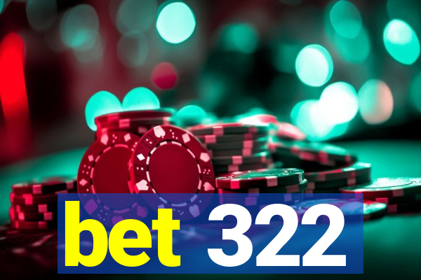 bet 322