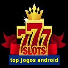 top jogos android