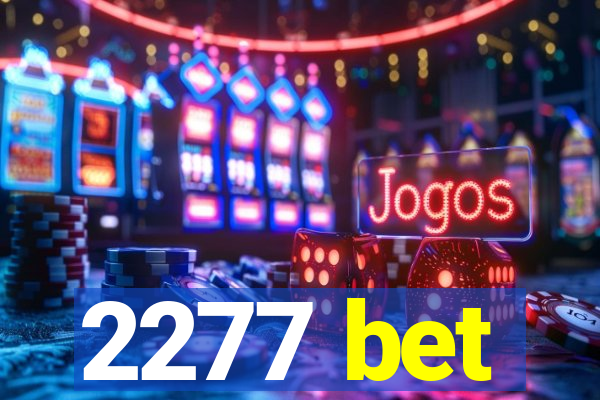 2277 bet