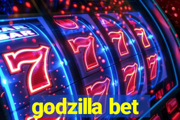 godzilla bet