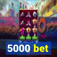 5000 bet