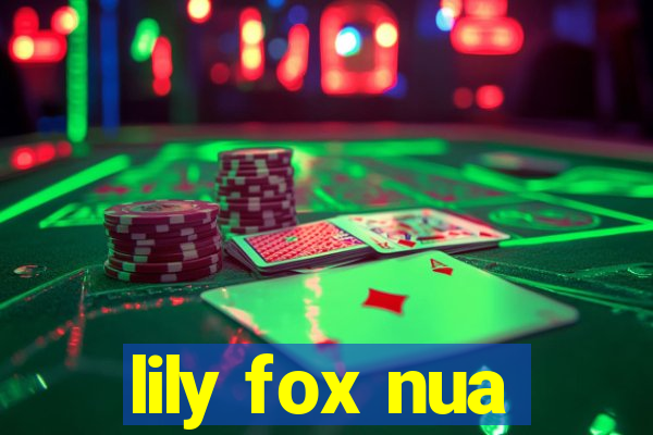 lily fox nua