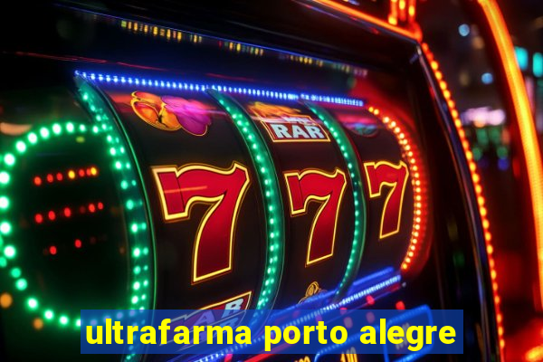 ultrafarma porto alegre