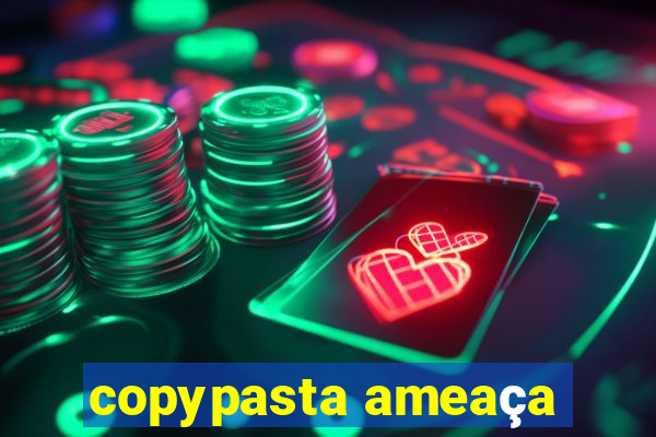 copypasta ameaça