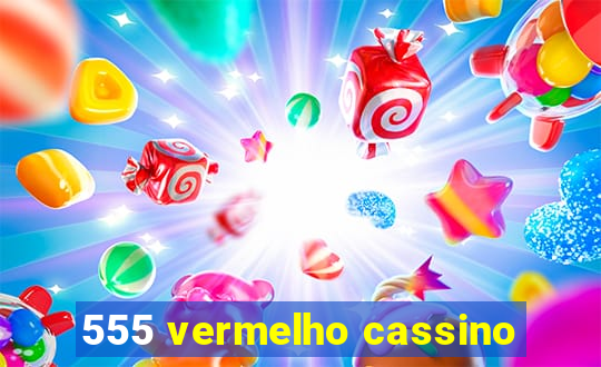 555 vermelho cassino