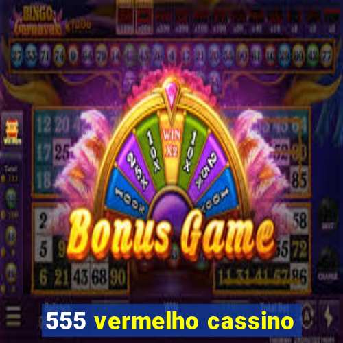 555 vermelho cassino