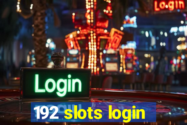 192 slots login