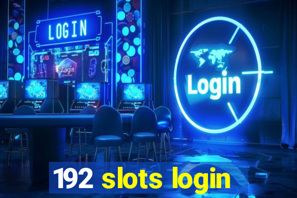 192 slots login