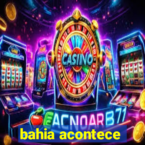 bahia acontece