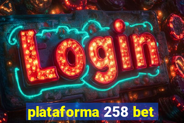 plataforma 258 bet