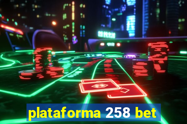 plataforma 258 bet