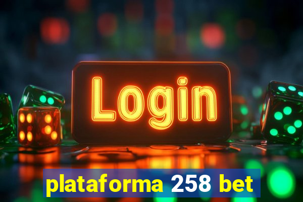 plataforma 258 bet